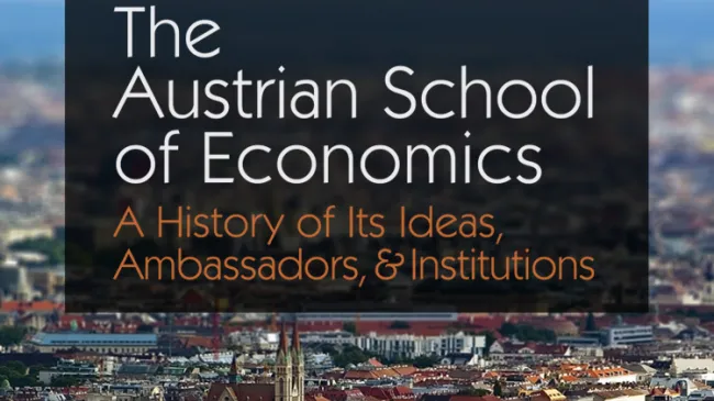The Austrian School of Economics: A History of Its Ideas, Ambassadors, and Institutions